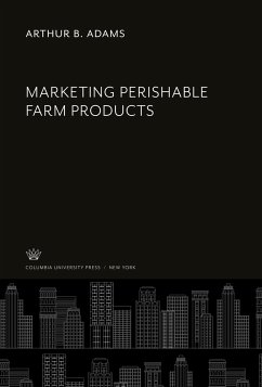 Marketing Perishable Farm Products - Adams, Arthur B.