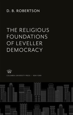 The Religious Foundations of Leveller Democracy - Robertson, D. B.
