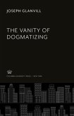 The Vanity of Dogmatizing
