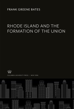 Rhode Island and the Formation of the Union - Greene Bates, Frank