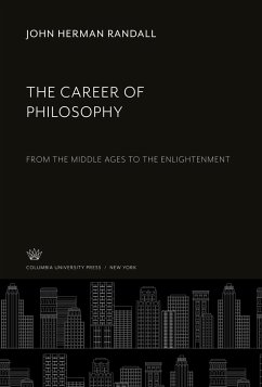 The Career of Philosophy - Randall, John Herman