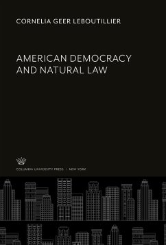 American Democracy and Natural Law - Leboutillier, Cornelia Geer