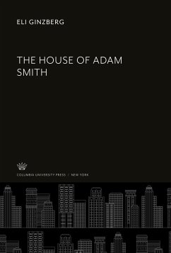 The House of Adam Smith - Ginzberg, Eli