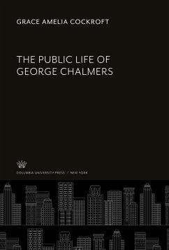The Public Life of George Chalmers - Cockroft, Grace Amelia
