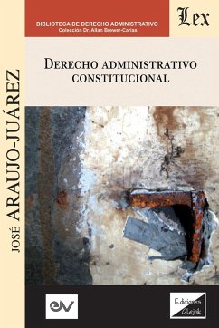 DERECHO ADMINISTRATIVO CONSTITUCIONAL - Araujo Juárez, José