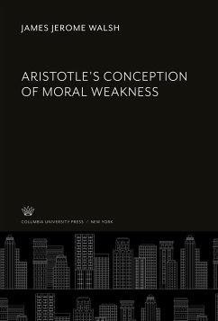Aristotle¿S Conception of Moral Weakness - Walsh, James Jerome
