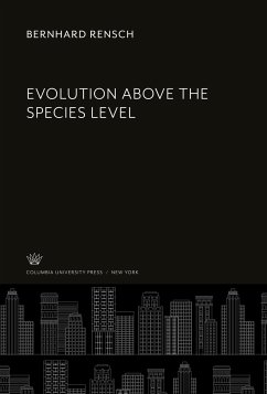 Evolution Above the Species Level - Rensch, Bernhard