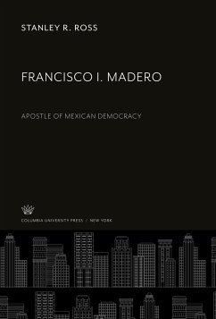 Francisco I. Madero - Ross, Stanley R.