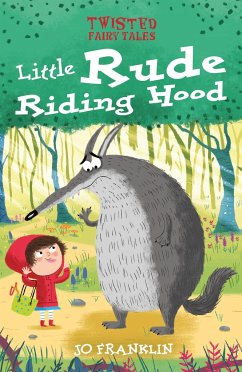 Twisted Fairy Tales: Little Rude Riding Hood - Franklin, Jo