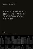 Dreams of an English Eden: Ruskin and His Tradition in Social Criticism