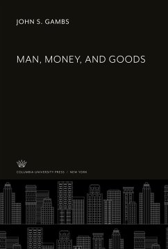 Man, Money, and Goods - Gambs, John S.
