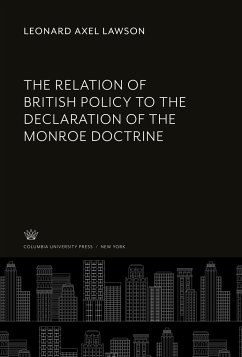 The Relation of British Policy to the Declaration of the Monroe Doctrine - Lawson, Leonard Axel