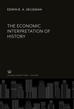 The Economic Interpretation of History - Seligman, Edwin R. A.
