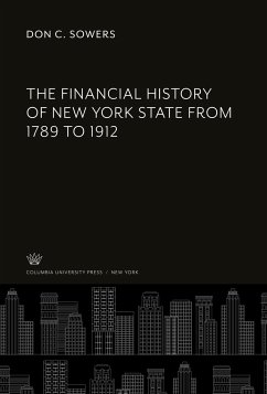 The Financial History of New York State from 1789 to 1912 - Sowers, Don C.