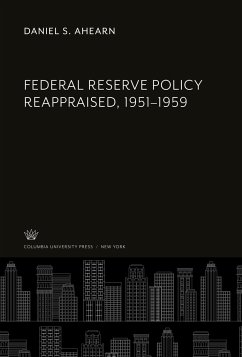 Federal Reserve Policy Reappraised, 1951¿1959 - Ahearn, Daniel S.