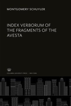 Index Verborum of the Fragments of the Avesta - Schuyler, Montgomery