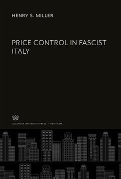 Price Control in Fascist Italy - Miller, Henry S.