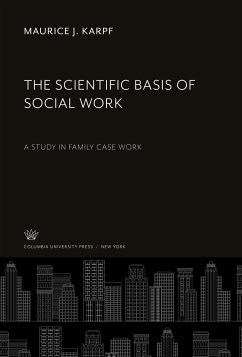 The Scientific Basis of Social Work - Karpf, Maurice J.