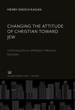 Changing the Attitude of Christian Toward Jew - Kagan, Henry Enoch