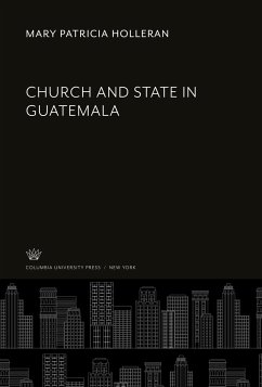 Church and State in Guatemala - Holleran, Mary Patricia