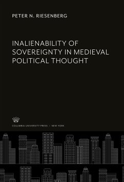 Inalienability of Sovereignty in Medieval Political Thought - Riesenberg, Peter N. Inalienability of Sovereignty in Medieval Political Thought - Riesenberg, Peter N.