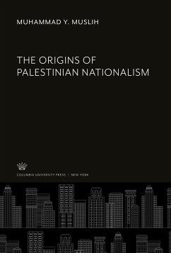 The Origins of Palestinian Nationalism - Muslih, Muhammad Y.
