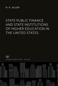 State Public Finance and State Institutions of Higher Education in the United States - Allen, H. K.