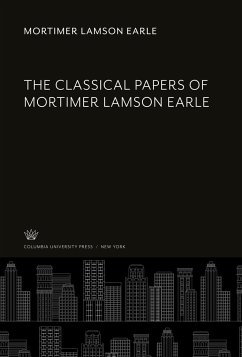 The Classical Papers of Mortimer Lamson Earle - Earle, Mortimer Lamson