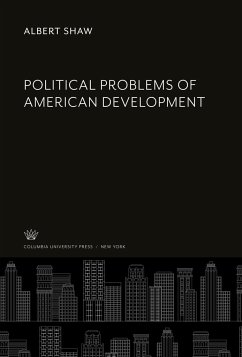 Political Problems of American Development - Shaw, Albert