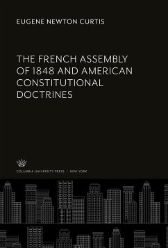 The French Assembly of 1848 and American Constitutional Doctrines - Curtis, Eugene Newton