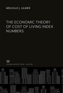 The Economic Theory of Cost of Living Index Numbers - Ulmer, Melville J.