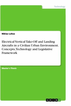 Electrical Vertical Take-Off and Landing Aircrafts in a Civilian Urban Environment. Concepts, Technology and Legislative Framework - Lohse, Niklas