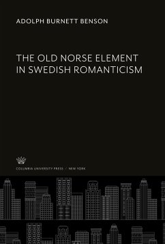 The Old Norse Element in Swedish Romanticism - Benson, Adolph Burnett