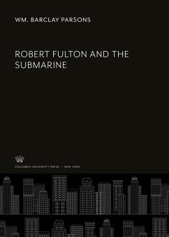 Robert Fulton and the Submarine - Barclay Parsons, Wm.