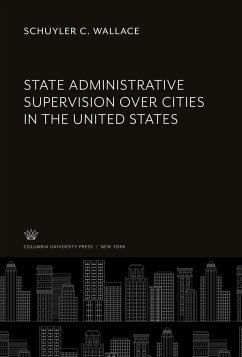 State Administrative Supervision Over Cities in the United States - Wallace, Schuyler C.