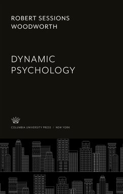 Dynamic Psychology - Woodworth, Robert Sessions