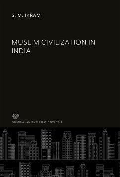 Muslim Civilization in India - Ikram, S. M.