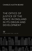 The Office of Justice of the Peace in England in Its Origin and Development