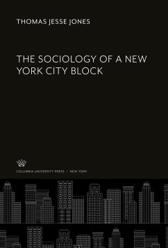 The Sociology of a New York City Block - Jones, Thomas Jesse