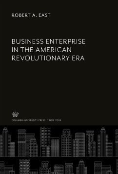 Business Enterprise in the American Revolutionary Era - East, Robert A.