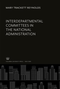 Interdepartmental Committees in the National Administration - Reynolds, Mary Trackett