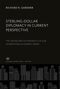 Sterling-Dollar Diplomacy in Current Perspective - Gardner, Richard N.