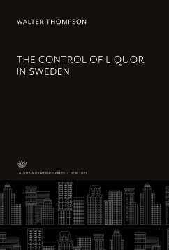 The Control of Liquor in Sweden - Thompson, Walter