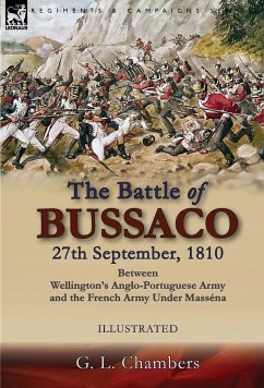 The Battle of Bussaco 27th September, 1810, Between Wellington's Anglo-Portuguese Army and the French Army Under Masséna - Chambers, G. L.