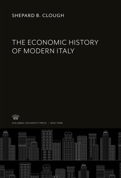 The Economic History of Modern Italy - Clough, Shepard B.