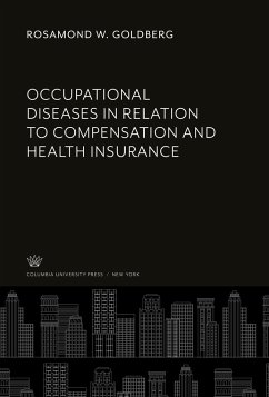 Occupational Diseases in Relation to Compensation and Health Insurance - Goldberg, Rosamond W.