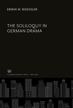 The Soliloquy in German Drama - Roessler, Erwin W.