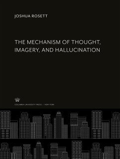 The Mechanism of Thought, Imagery, and Hallucination - Rosett, Joshua