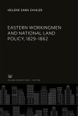 Eastern Workingmen and National Land Policy, 1829¿1862