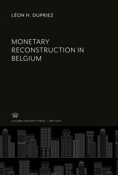 Monetary Reconstruction in Belgium - Dupriez, Léon H.